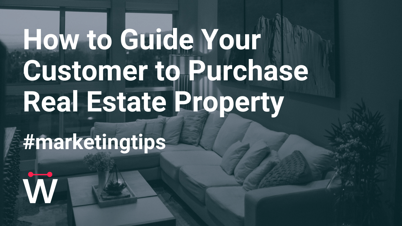 How to Guide Your Customer to Purchase Real Estate Property