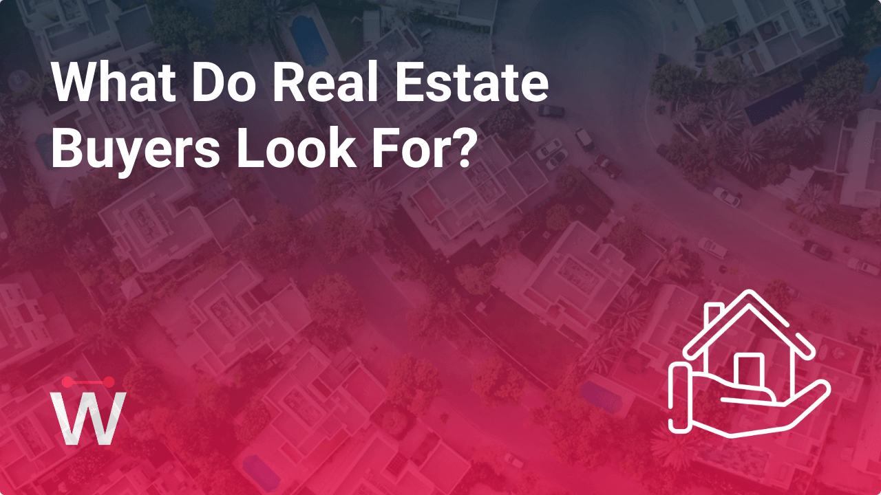 What do real estate buyers look for